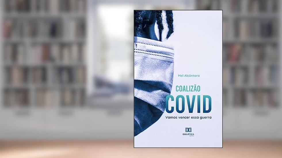 Coalizão covid: vamos vencer essa guerra, do autor Melissa Alcântara