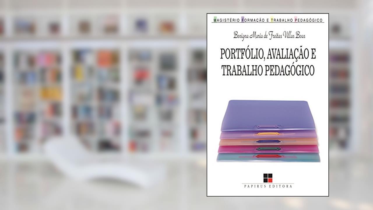 Portfólio, avaliação e trabalho pedagógico, do autor Benigna Maria de Freitas Villas Boas