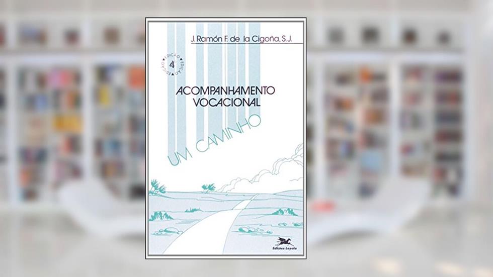 Acompanhamento vocacional: Um caminho: 3, do autor José Ramón F. de la Cigoña