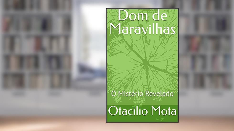 Dom de Maravilhas: O Mistério Revelado, do autor Otacilio Mota