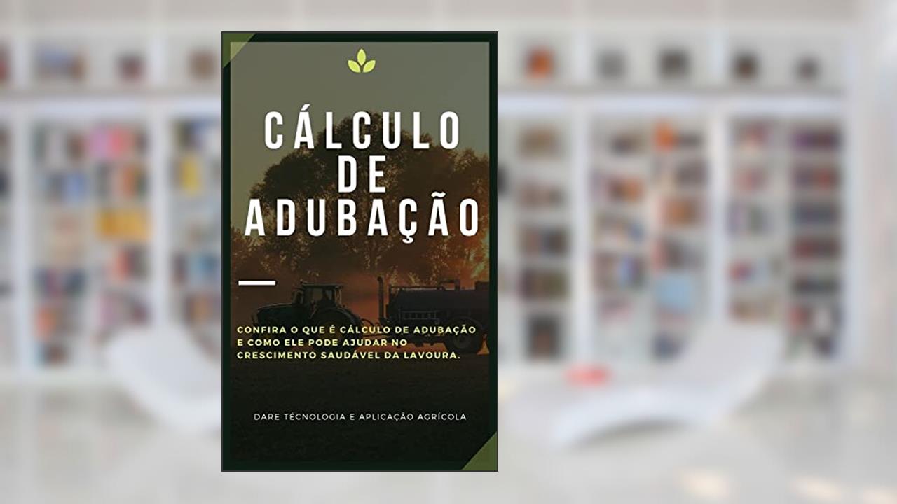 CALCULO DE ADUBAÇÃO | Aprenda os principais calculos para realização da adubação e correção do solo, do autor DARE AGRO