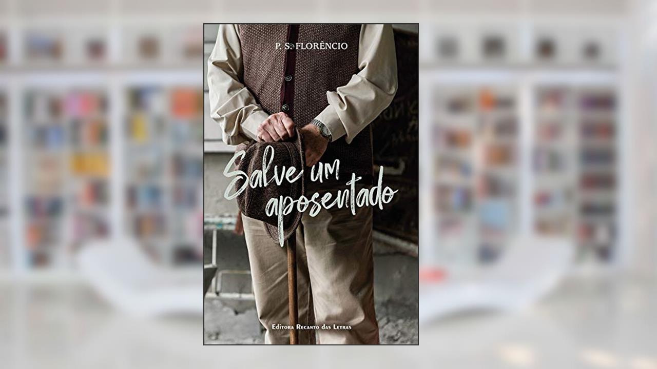 Salve um aposentado, do autor Paulo Florêncio e Silva