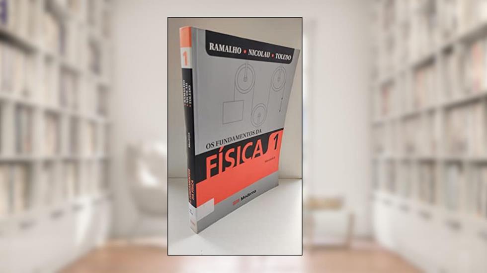 Os Fundamentos da Física - Mecânica - Volume 1, do autor Júnior  Francisco Ramalho; Paulo Toledo Soares; Nicolau Gilberto Ferraro