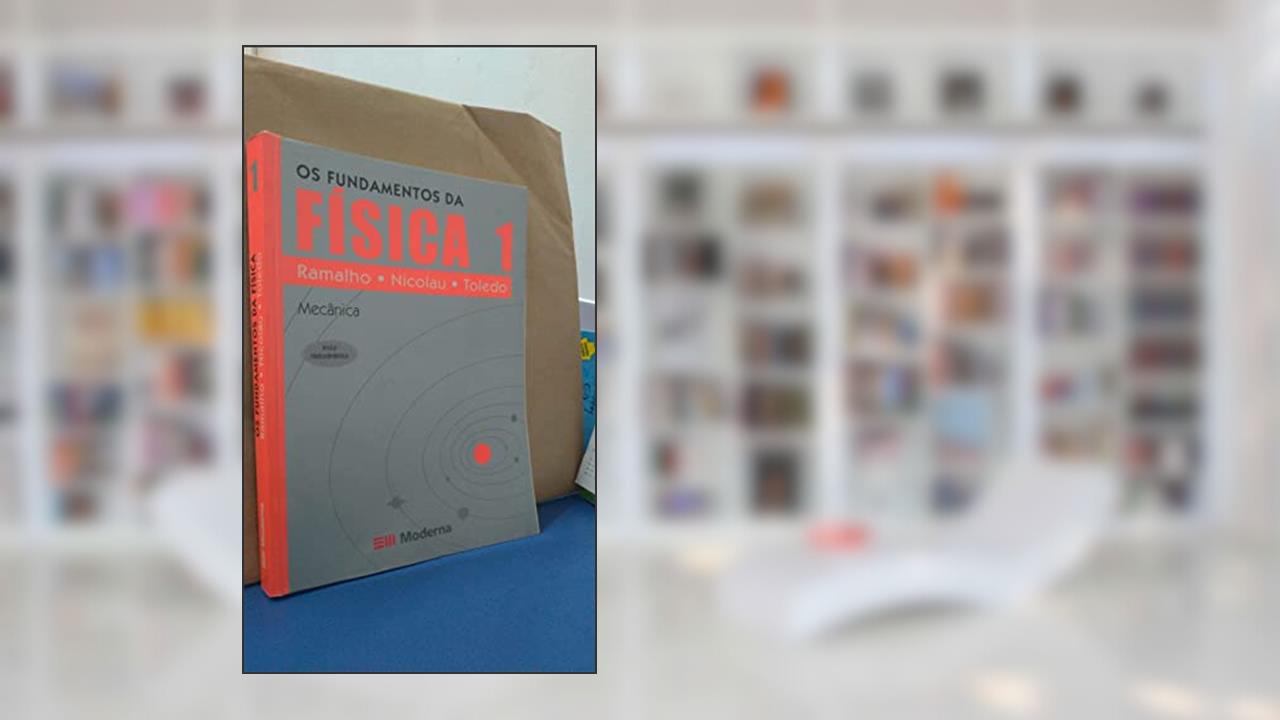 Os Fundamentos da Física 1 - Mecânica, do autor Ramalho - Nicolau - Toledo