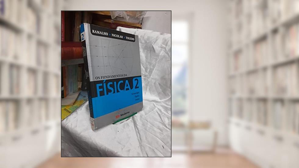Os Fundamentos da Física - Termologia, Óptica e Ondas - Volume 2, do autor Francisco Ramalho Júnior