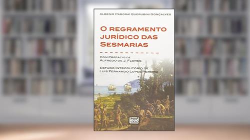 Capa de O Regramento Jurídico Das Sesmarias, do autor Albenir Itaboraí Querubini Gonçalves