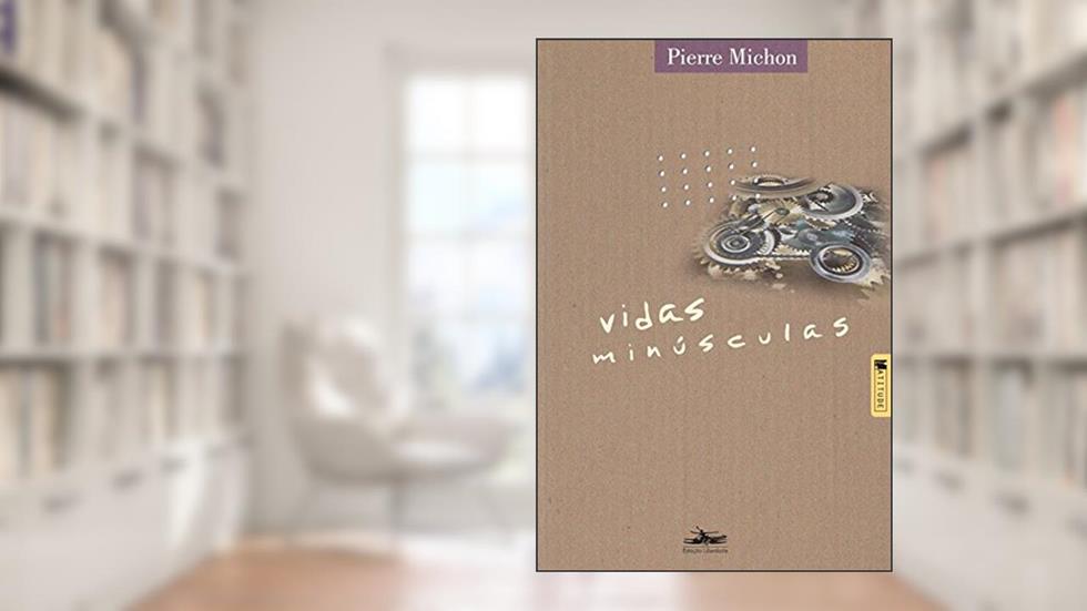 Vidas minúsculas, do autor Pierre Michon