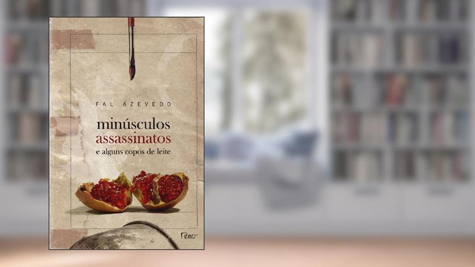 Minúsculos assassinatos e alguns copos de leite, do autor Fal Azevedo
