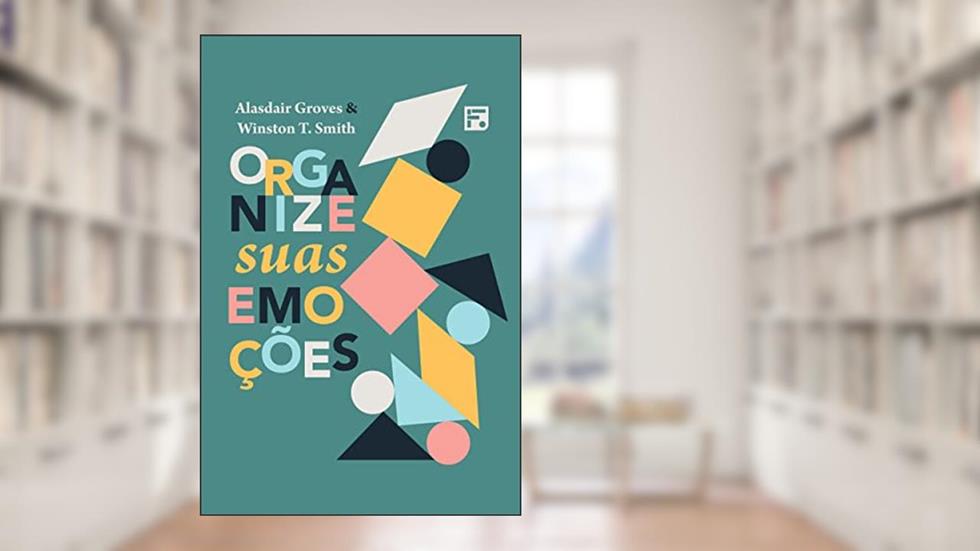 Organize suas emoções, do autor Alasdair Groves; Winston T. Smith