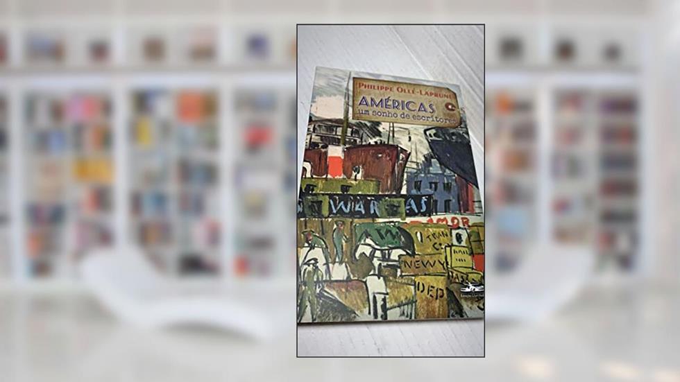 Américas, um sonho de escritores, do autor Philippe Ollé-Laprune