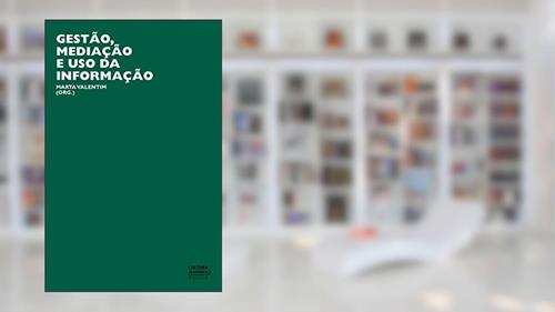 Capa de Gestão, mediação e uso da informação, do autor Marta Valentim