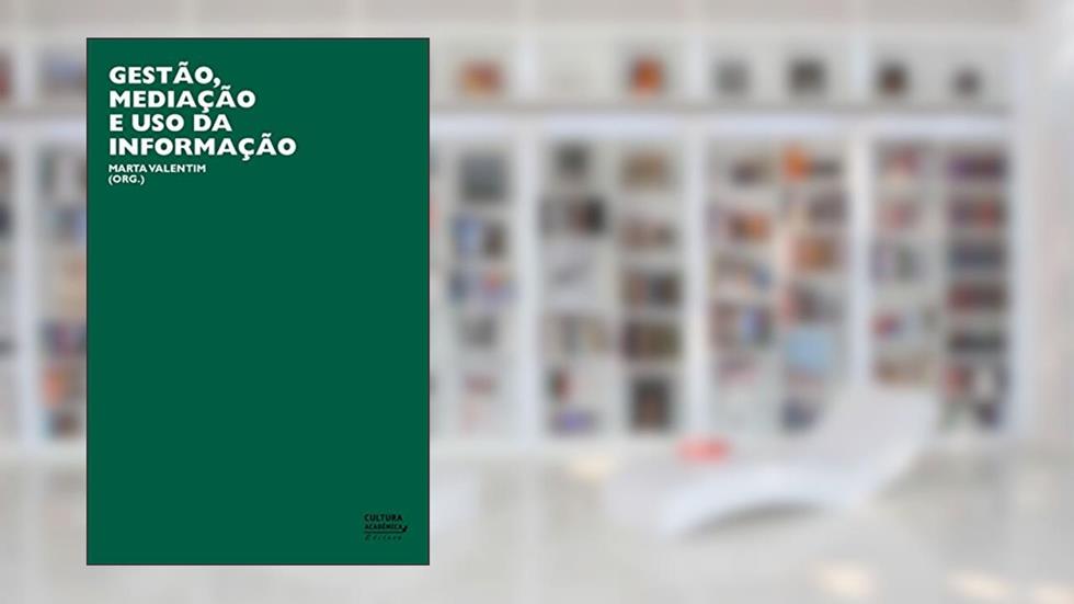 Gestão, mediação e uso da informação, do autor Marta Valentim