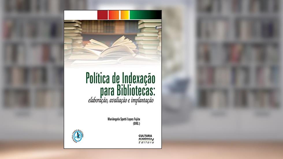 Política de indexação para bibliotecas: elaboração, avaliação e implantação, do autor Mariângela Spotti Lopes Fujita