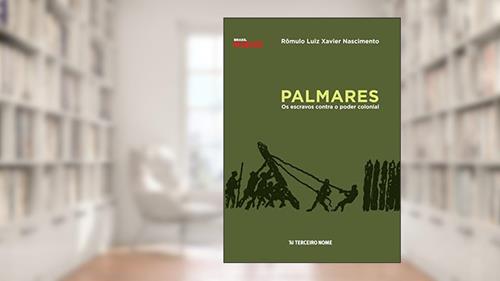 Capa de Palmares: os escravos contra o poder colonial, do autor Rômulo Luiz Xavier do Nascimento