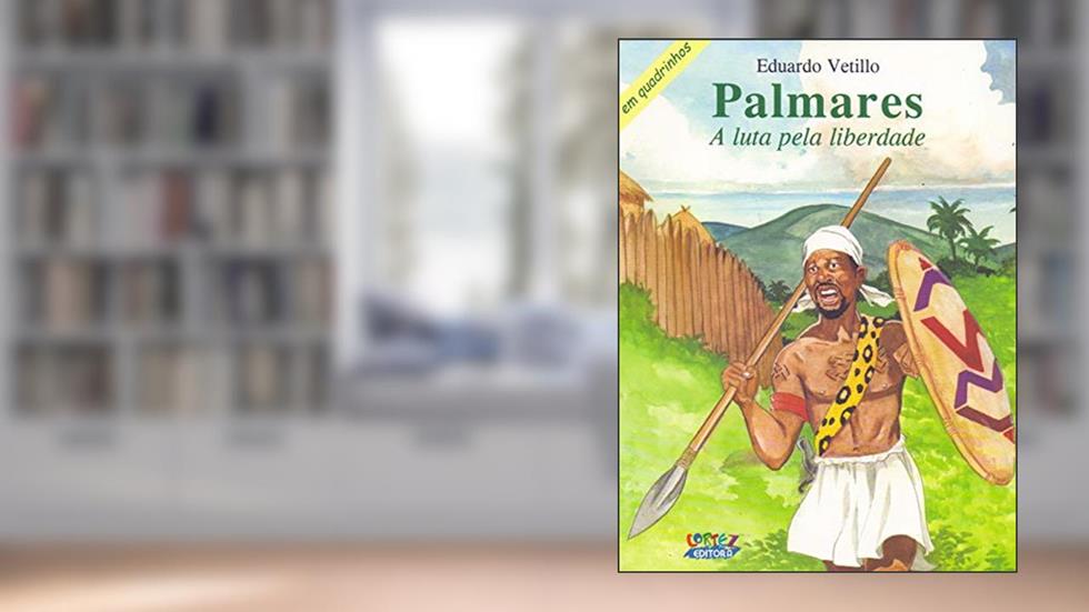 Palmares: a luta pela liberdade (em quadrinhos), do autor Eduardo Vetillo