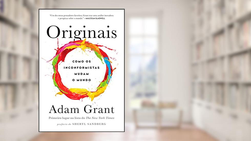 Originais: Como os inconformistas mudam o mundo, do autor Adam Grant