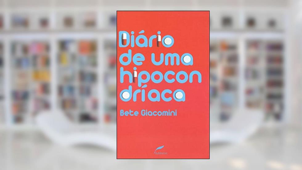 Diário de uma hipocondríaca, do autor Bete Giacomini