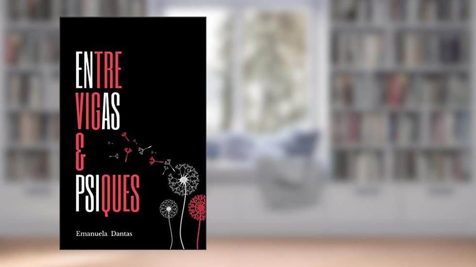 Entre Vigas e Psiques, do autor Emanuela Dantas