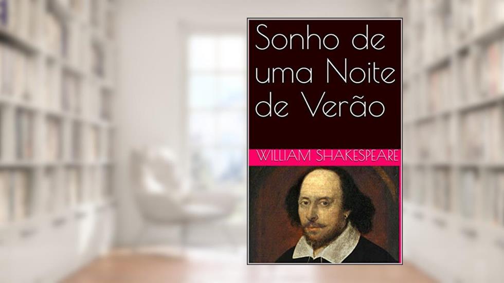 Sonho de uma Noite de Verão, do autor William Shakespeare