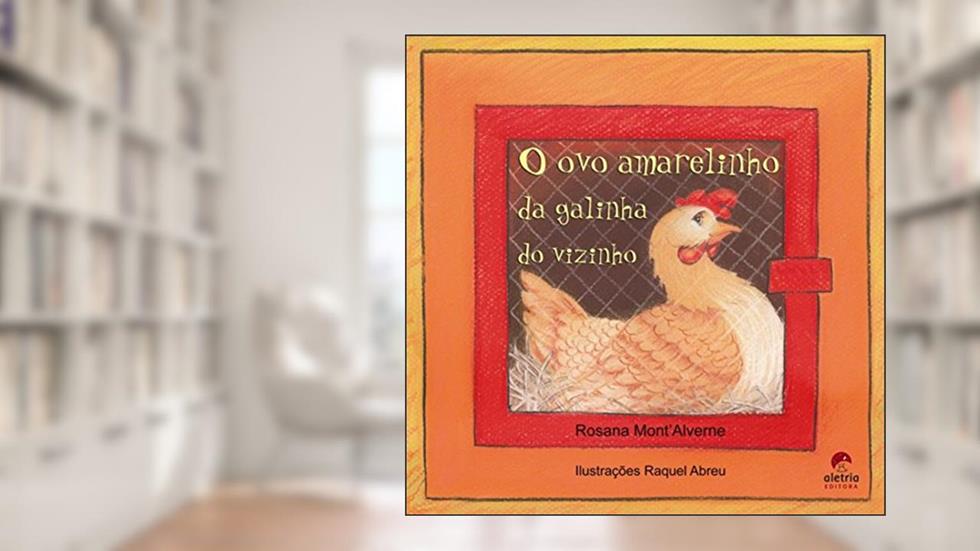 O ovo Amarelinho da Galinha do Vizinho, do autor Rosana Mont'Alverne