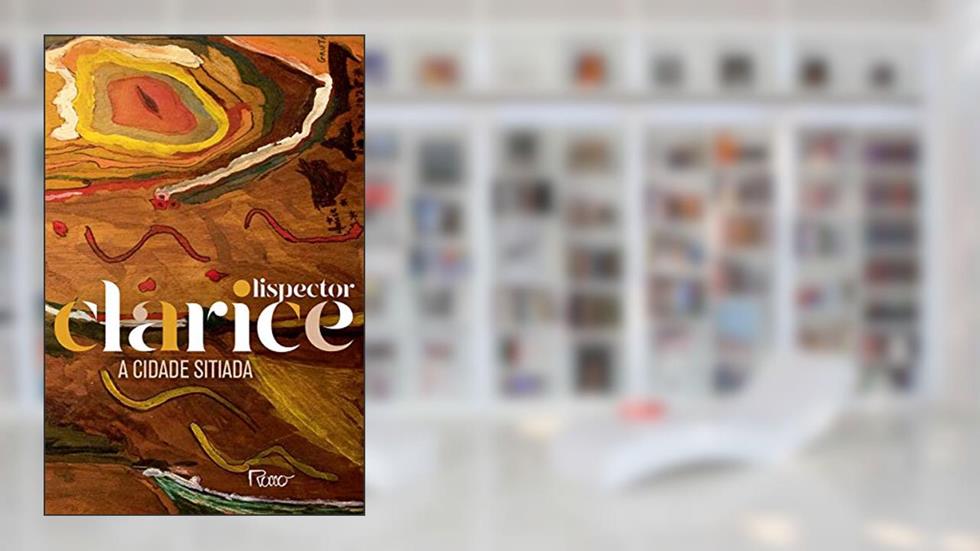 A cidade sitiada: Edição comemorativa, do autor Clarice Lispector