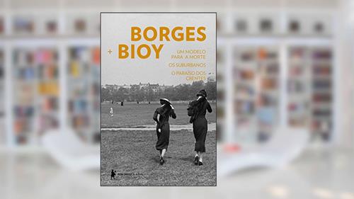 Capa de Um modelo para a morte | Os suburbanos | O paraíso dos crentes, do autor Jorge Luis Borges; Adolfo Bioy Casares