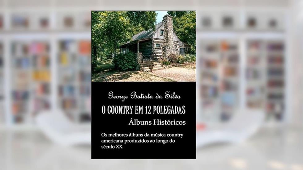 O Country em 12 Polegadas, do autor George Batista Da Silva