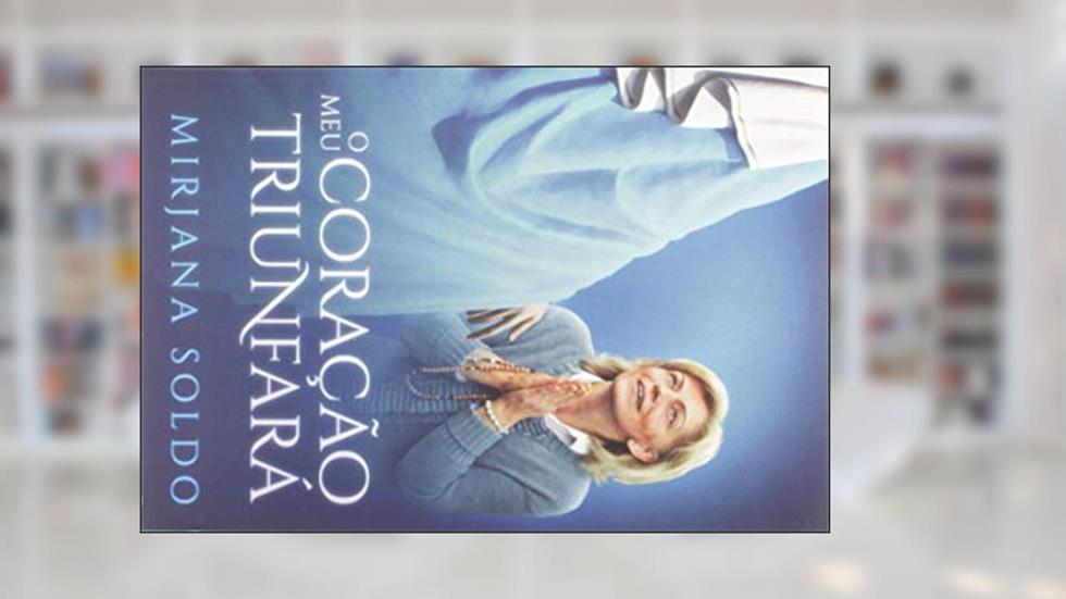 O Meu Coração Triunfará, do autor Mirjana Soldo