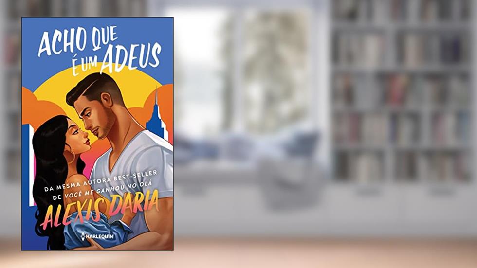 Acho que é um adeus: Da mesma autora de Você me ganhou no olá, do autor Alexis Daria