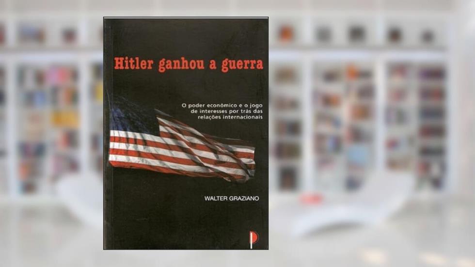 Hitler Ganhou a Guerra, do autor Walter Graziano