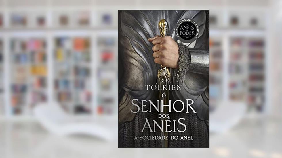 A Sociedade do Anel - Capa Os Anéis de Poder: O Senhor dos Anéis - Parte 1, do autor J.R.R Tolkien