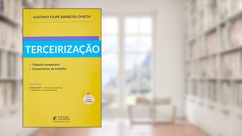 Terceirização - Trabalho Temporário, Cooperativas De Trabalho - 6ª Edição (2021), do autor Gustavo Filipe Barbosa Garcia