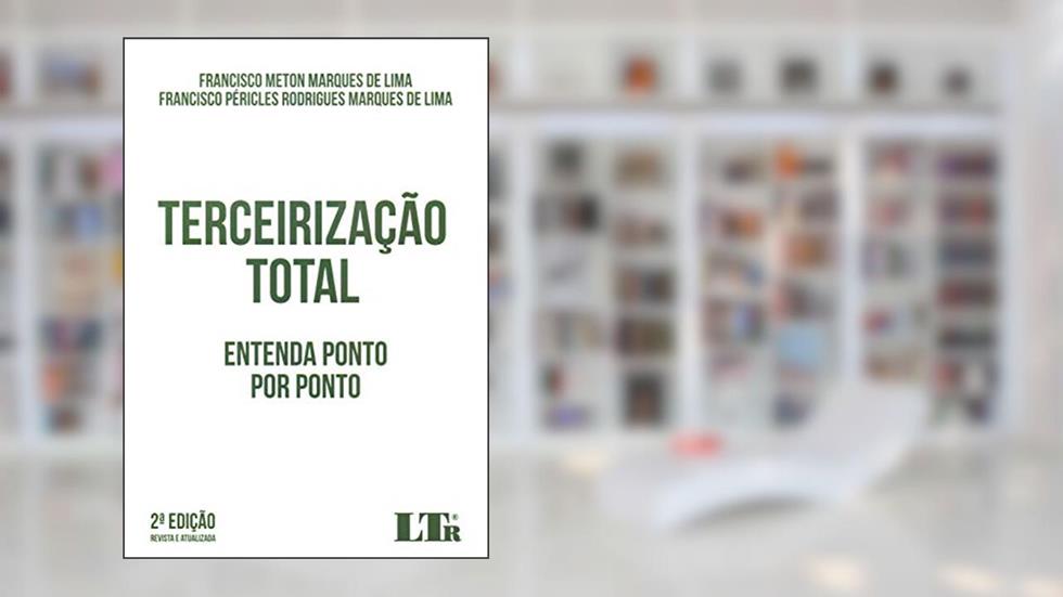 Terceirização Total, do autor Francisco Meton Marques De Lima; francisco Péricles Rodrigues Marques De Lima