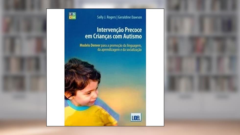 Intervenção Precoce em Crianças com Autismo, do autor Sally J. Rogers; Geraldine Dawson