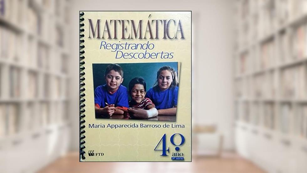 Matemática. Registrando Descobertas. 4º Ano, do autor Maria Apparecida Barroso de Lima