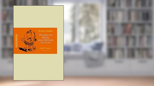 Capa de História do Brasil pelo método confuso, do autor Mendes Fradique; Apparecida Saramago