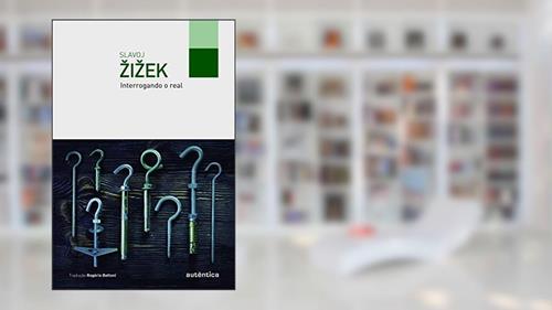 Capa de Interrogando o real, do autor Slavoj Zizek