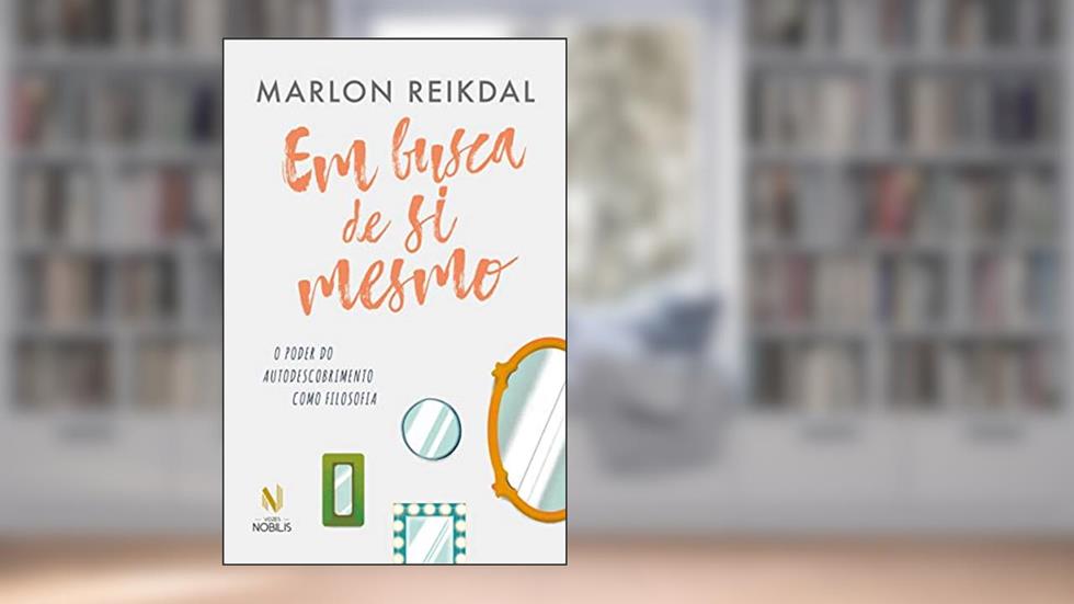 Em busca de si mesmo: O poder do autodescobrimento como filosofia, do autor Marlon Reikdal