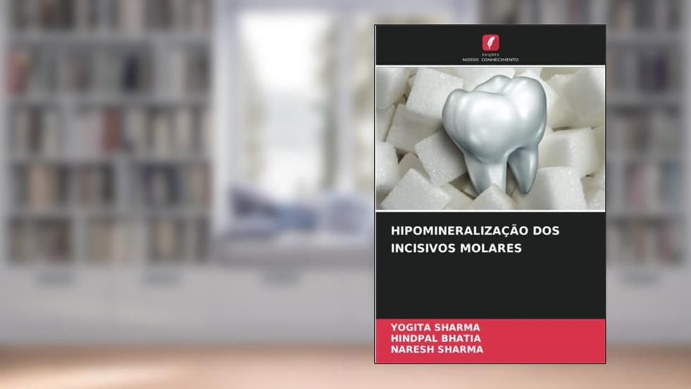 HIPOMINERALIZAÇÃO DOS INCISIVOS MOLARES, do autor Yogita Sharma; Hindpal Bhatia; Naresh Sharma