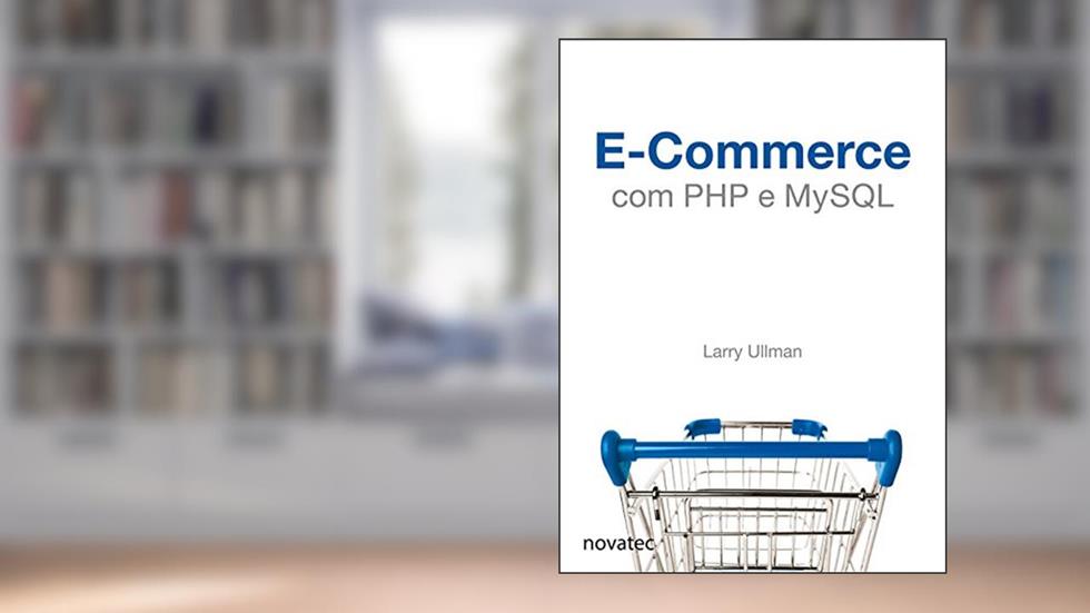 E-commerce com PHP e MySQL, do autor Larry Ullman