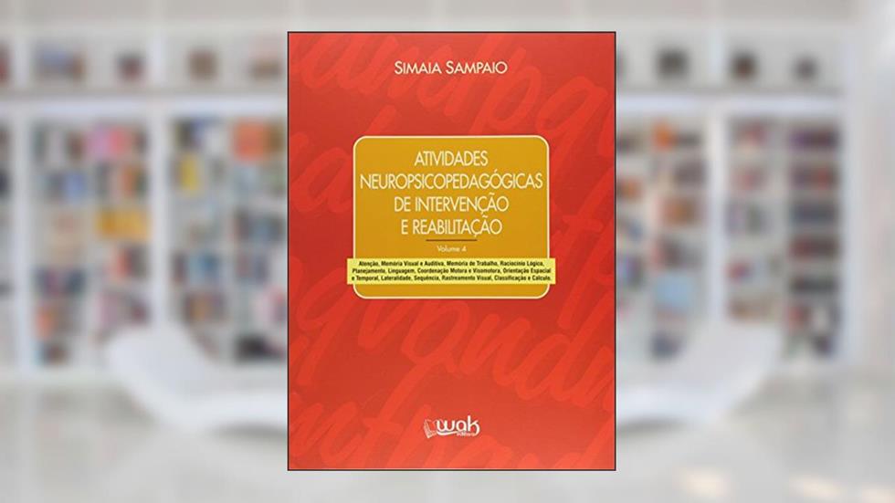 Atividades Psicopedagógicas de Intervenção e Reabilitação - Volume 4, do autor Simaia Sampaio