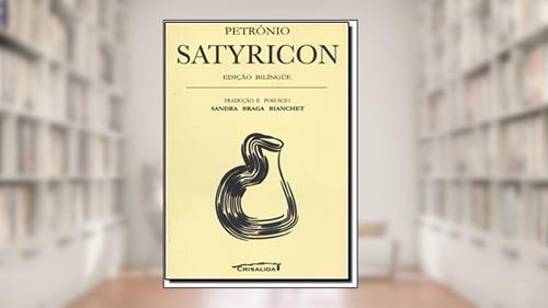 Capa de Satyricon. Latim/Português, do autor Sandra Bianchet Petrônio