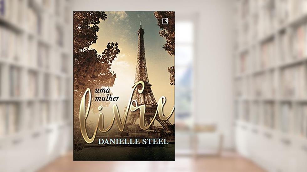 Uma mulher livre, do autor Danielle Steel