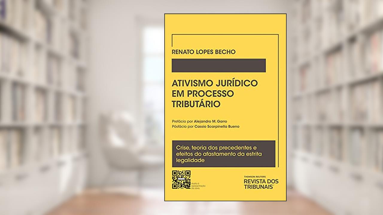 Ativismo Judicial Em Processo Tributário, do autor Renato Lopes Becho