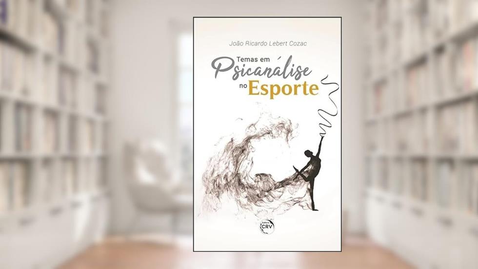 Temas em psicanálise no esporte, do autor João Ricardo Lebert Cozac