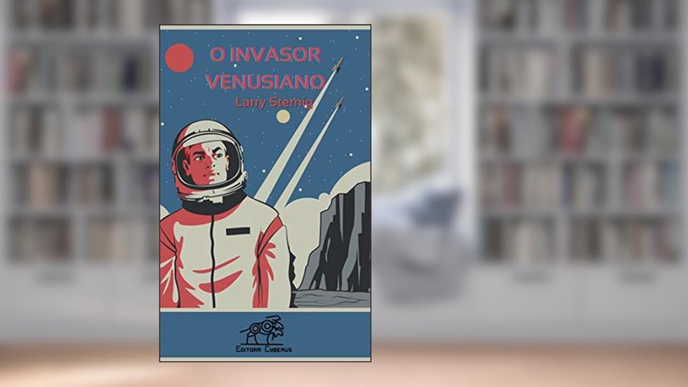 O Invasor Venusiano, do autor Larry Sternig