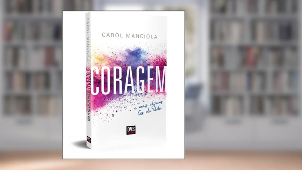 Coragem: e mais alguns Cês da Vida, do autor Carol Manciola