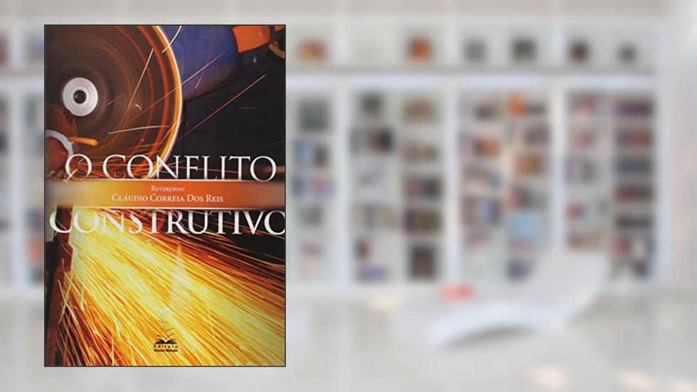 O Conflito Construtivo, do autor Claudio Correia Reis