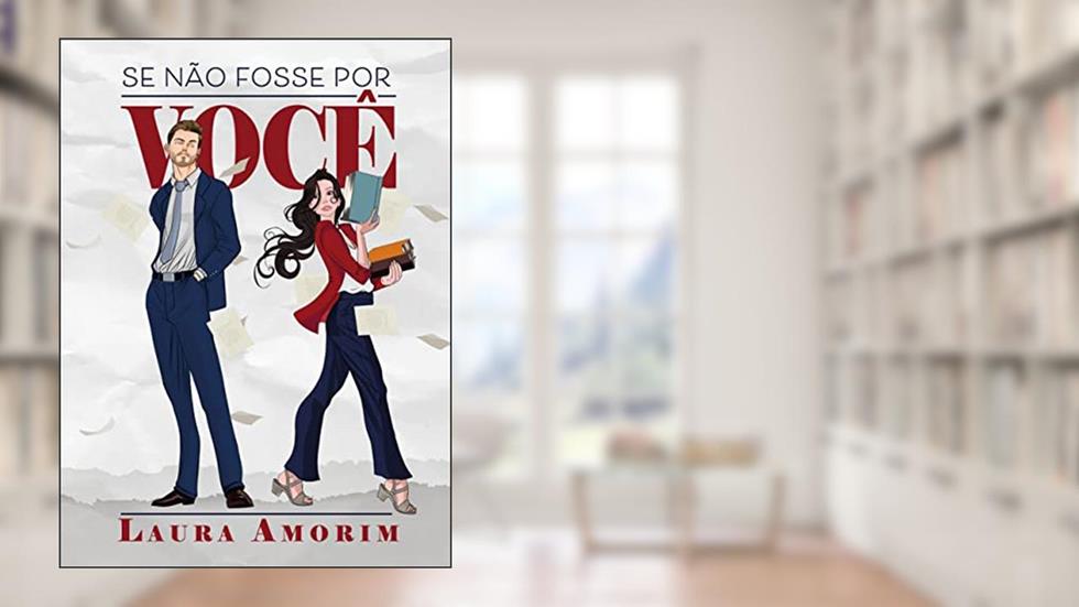 Se não fosse por você, do autor Laura Amorim