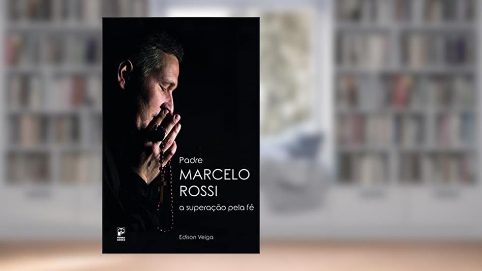 Padre Marcelo Rossi: A superação pela fé, do autor Edison Veiga